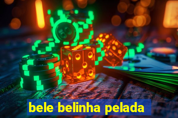 bele belinha pelada